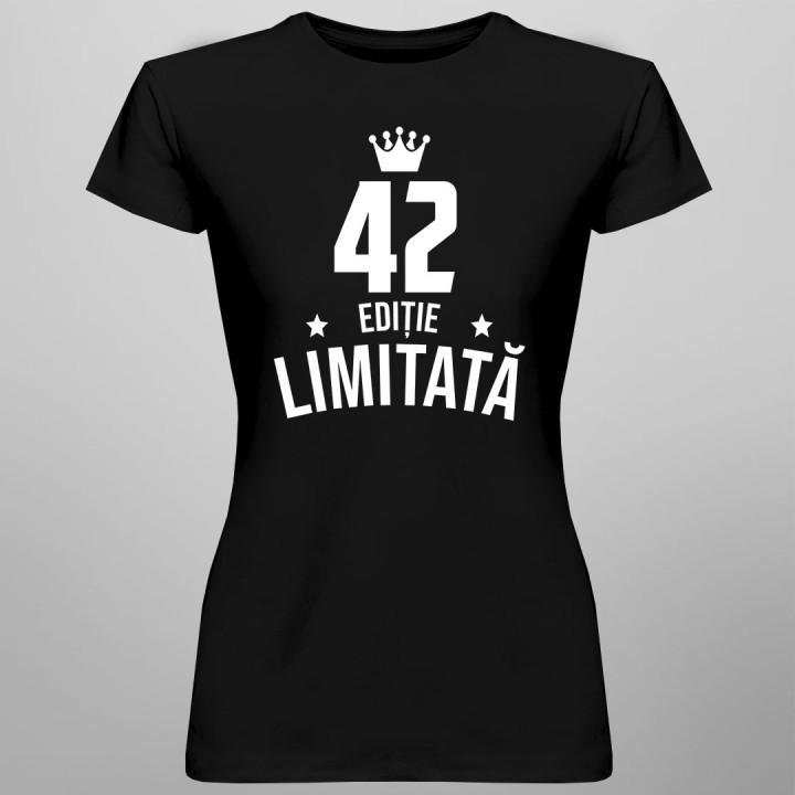 42 ani Ediție Limitată - T-shirt pentru bărbați și femei - un cadou de ziua ta
