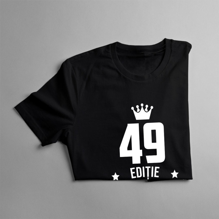 49 ani Ediție Limitată - T-shirt pentru bărbați și femei - un cadou de ziua ta