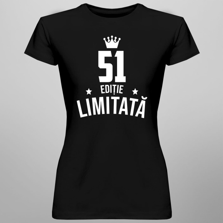 51 ani Ediție Limitată - T-shirt pentru bărbați și femei - un cadou de ziua ta