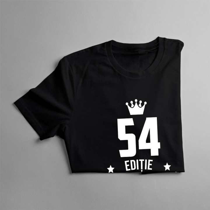54 ani Ediție Limitată - T-shirt pentru bărbați și femei - un cadou de ziua ta