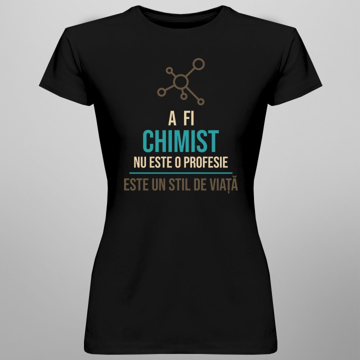 A fi chimist nu este o profesie - T-shirt pentru femei