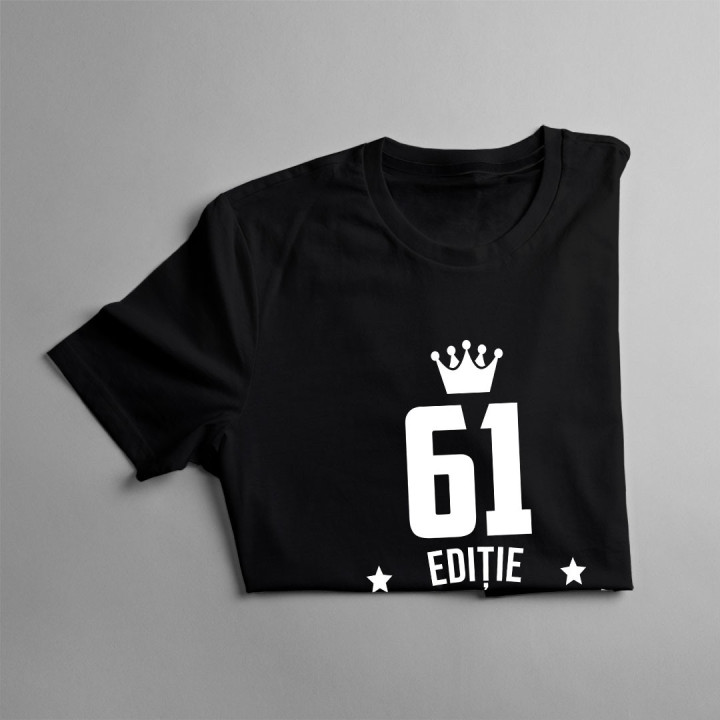 61 ani Ediție Limitată - T-shirt pentru bărbați și femei - un cadou de ziua ta