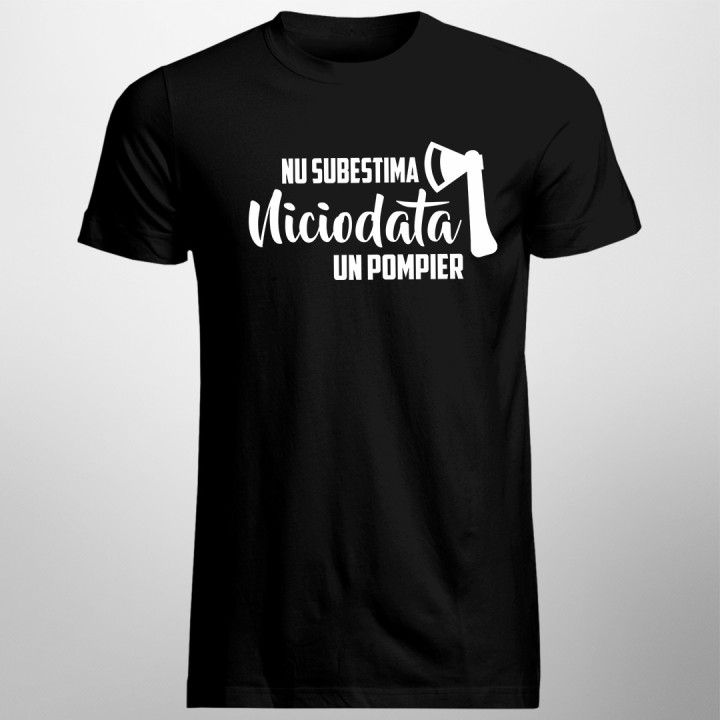 Nu subestima niciodata un pompier