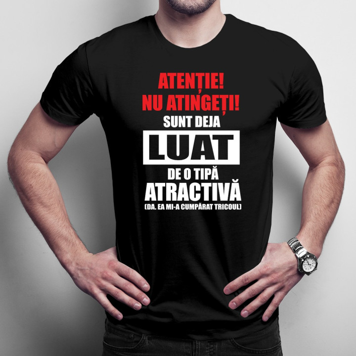 Atenție! Nu atingeți! Sunt deja luat de o tipă atractivă  (Da, ea mi-a cumpărat tricoul) - T-shirt pentru bărbați