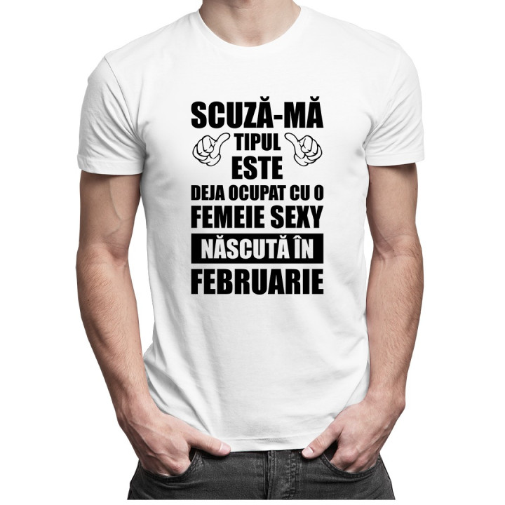 Scuză-mă, tipul ăsta este deja ocupat cu o fată sexy născută în februarie - T-shirt pentru bărbați