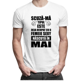 Scuză-mă, tipul ăsta este deja ocupat cu o fată sexy născută în mai - T-shirt pentru bărbați