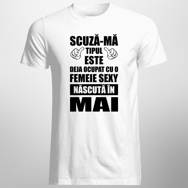 Scuză-mă, tipul ăsta este deja ocupat cu o fată sexy născută în mai - T-shirt pentru bărbați