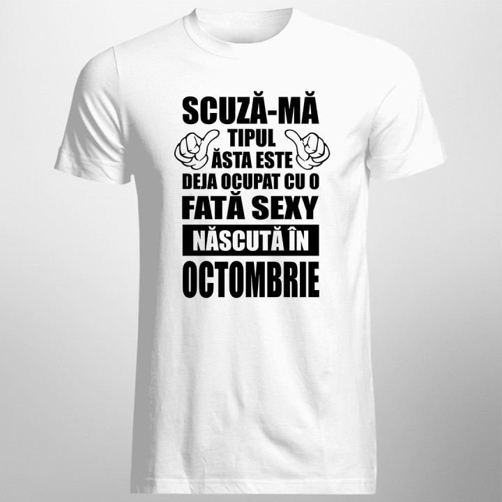 Scuză-mă, tipul ăsta este deja ocupat cu o fată sexy născută în octombrie - T-shirt pentru bărbați