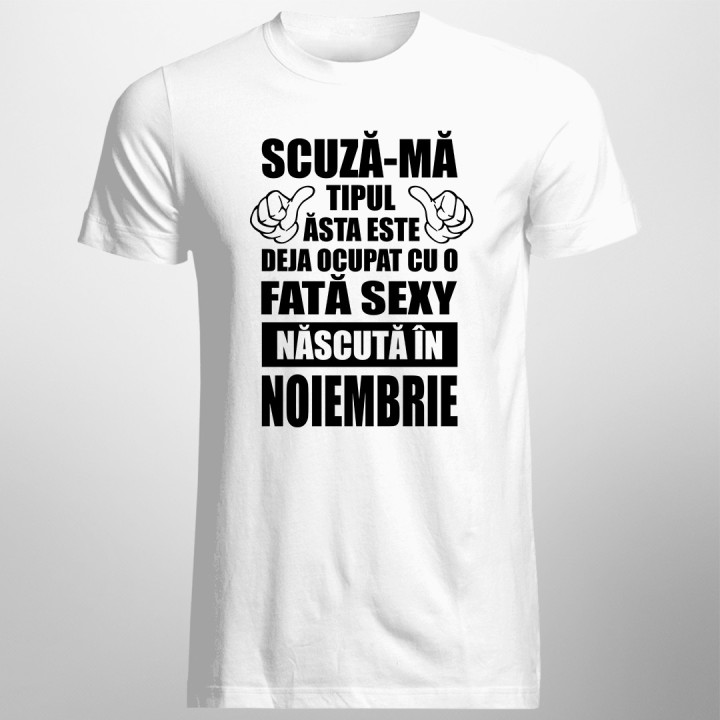 Scuză-mă, tipul ăsta este deja ocupat cu o fată sexy născută în noiembrie - T-shirt pentru bărbați