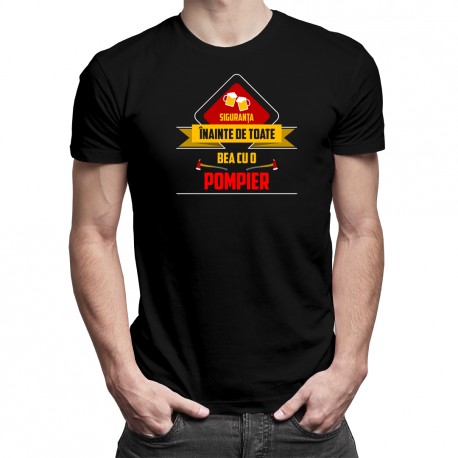 Siguranța înainte de toate - bea cu o pompier - T-shirt pentru bărbați