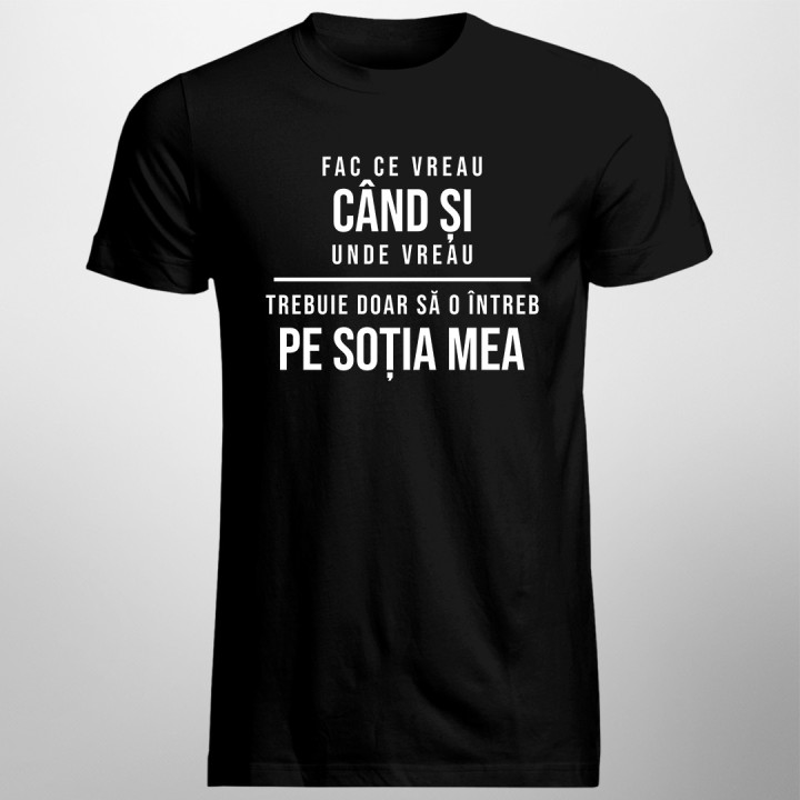 Fac ce vreau când și unde vreau - t-shirt pentru bărbați