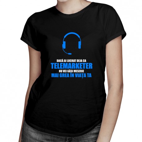 Dacă ai lucrat deja ca telemarketer - T-shirt pentru femei