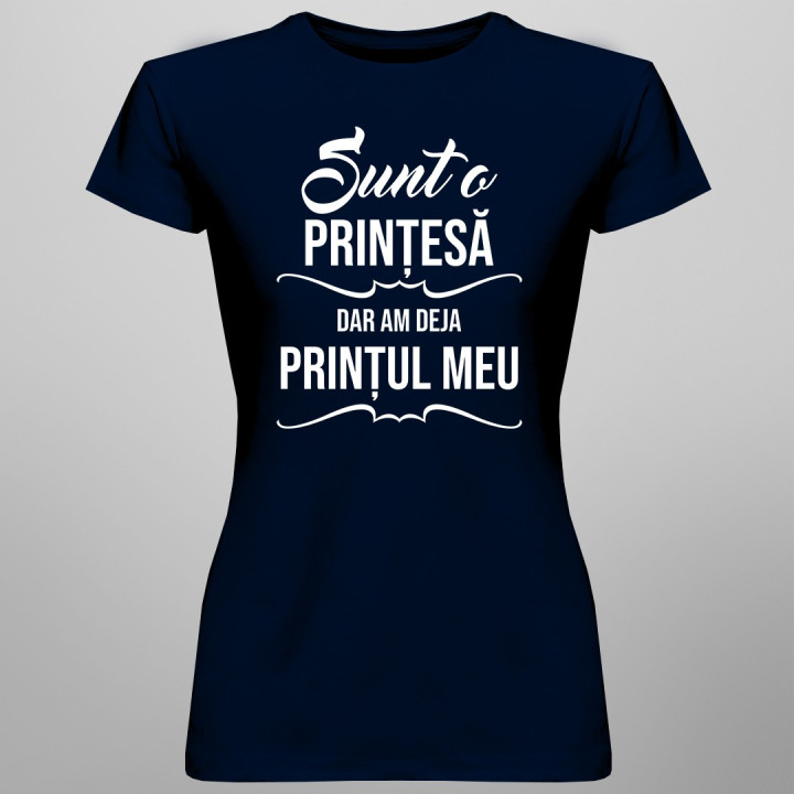 Sunt o prințesă, dar am deja prințul meu - T-shirt pentru femei