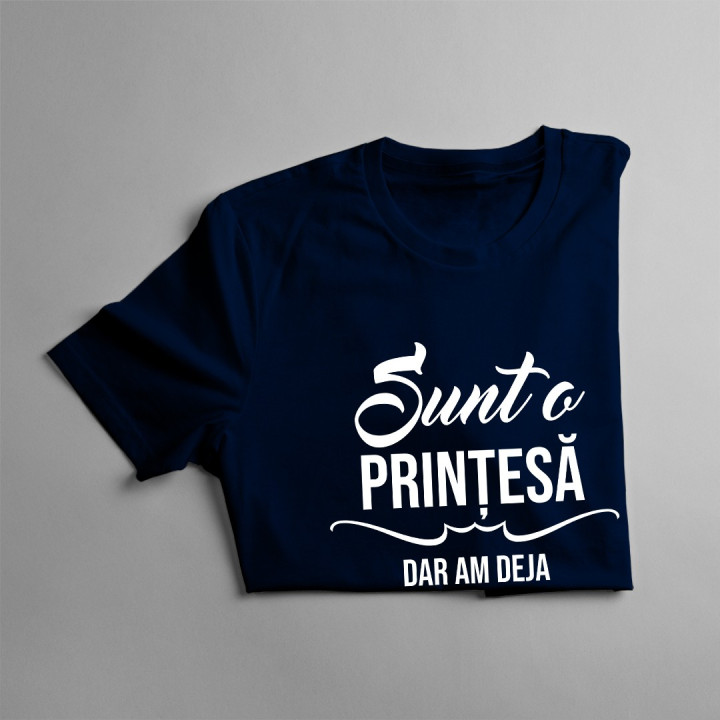 Sunt o prințesă, dar am deja prințul meu - T-shirt pentru femei