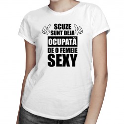 Scuze, sunt deja ocupat de un tip sexy - T-shirt pentru femei