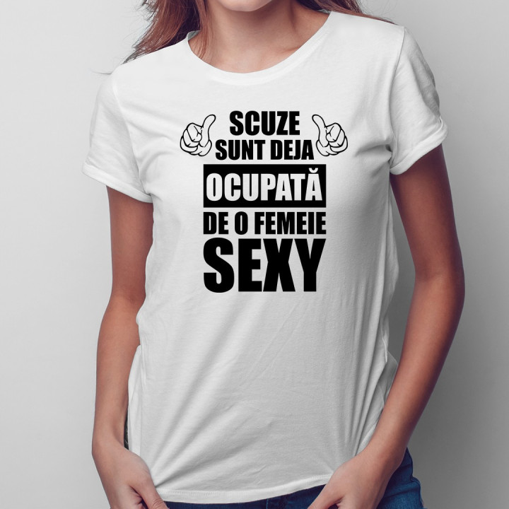 Scuze, sunt deja ocupat de un tip sexy - T-shirt pentru femei