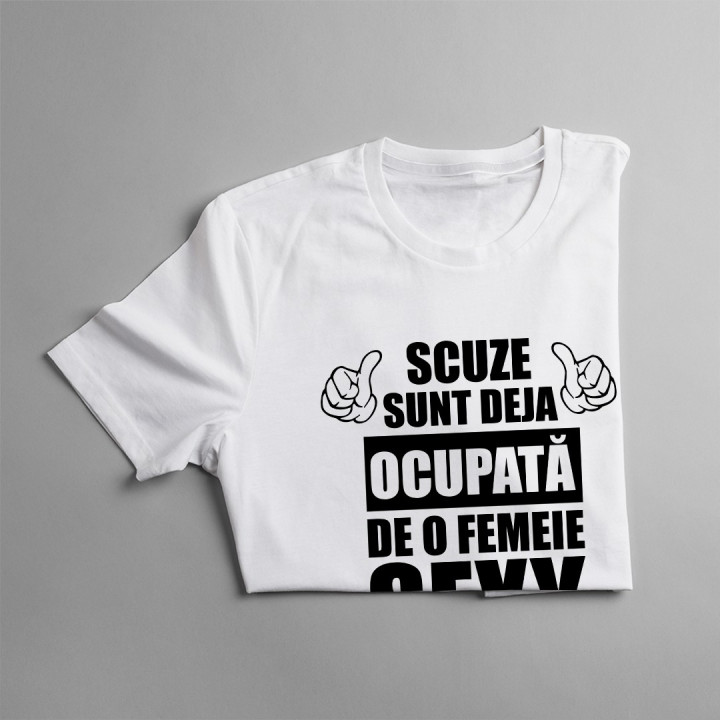 Scuze, sunt deja ocupat de un tip sexy - T-shirt pentru femei