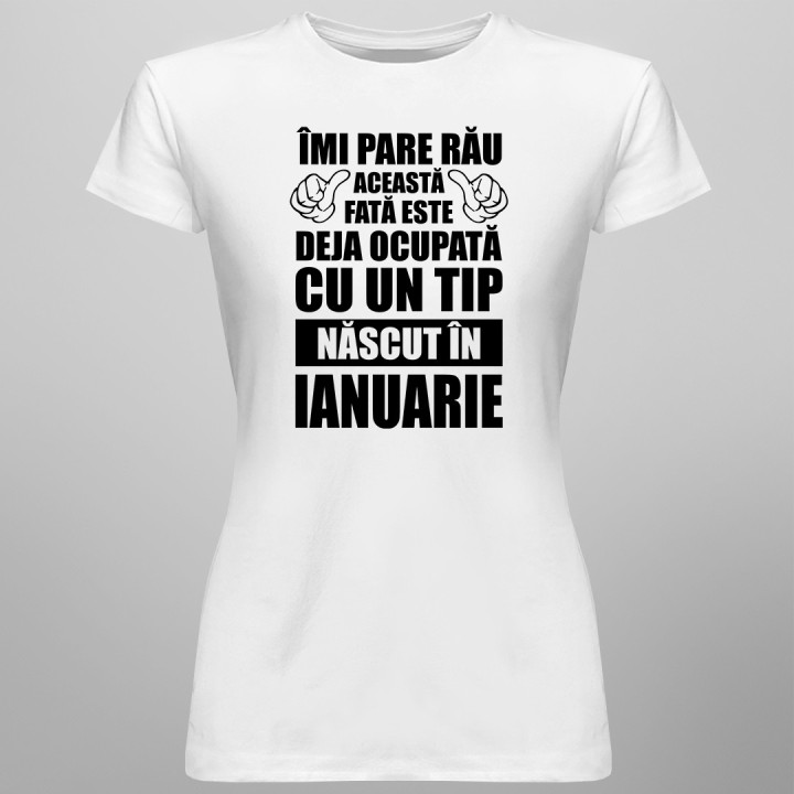Îmi pare rău, această fată este deja ocupată cu un tip născut în ianuarie - T-shirt pentru femei