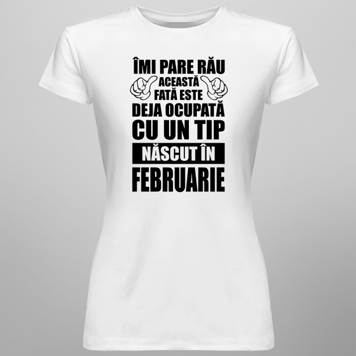 Îmi pare rău, această fată este deja ocupată cu un tip născut în februarie - T-shirt pentru femei