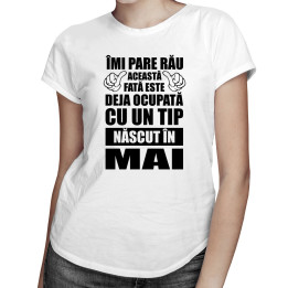 Îmi pare rău, această fată este deja ocupată cu un tip născut în mai - T-shirt pentru femei