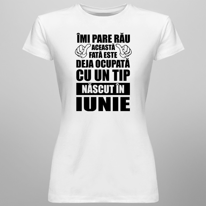 Îmi pare rău, această fată este deja ocupată cu un tip născut în iunie - T-shirt pentru femei