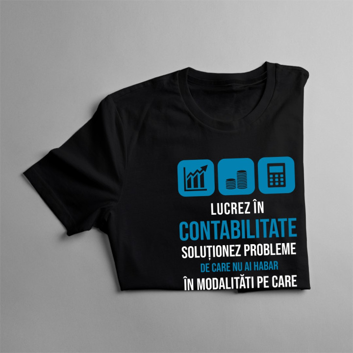 Lucrez în contabilitate - T-shirt pentru bărbați și femei