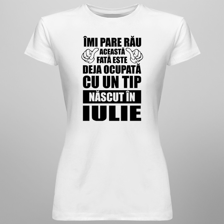 Îmi pare rău, această fată este deja ocupată cu un tip născut în iulie - T-shirt pentru femei