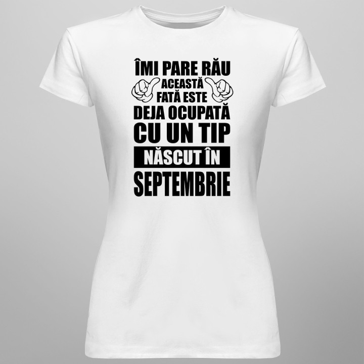Îmi pare rău, această fată este deja ocupată cu un tip născut în septembrie - T-shirt pentru femei
