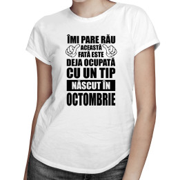 Îmi pare rău, această fată este deja ocupată cu un tip născut în octombrie - T-shirt pentru femei