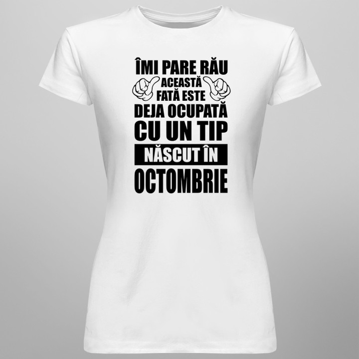Îmi pare rău, această fată este deja ocupată cu un tip născut în octombrie - T-shirt pentru femei