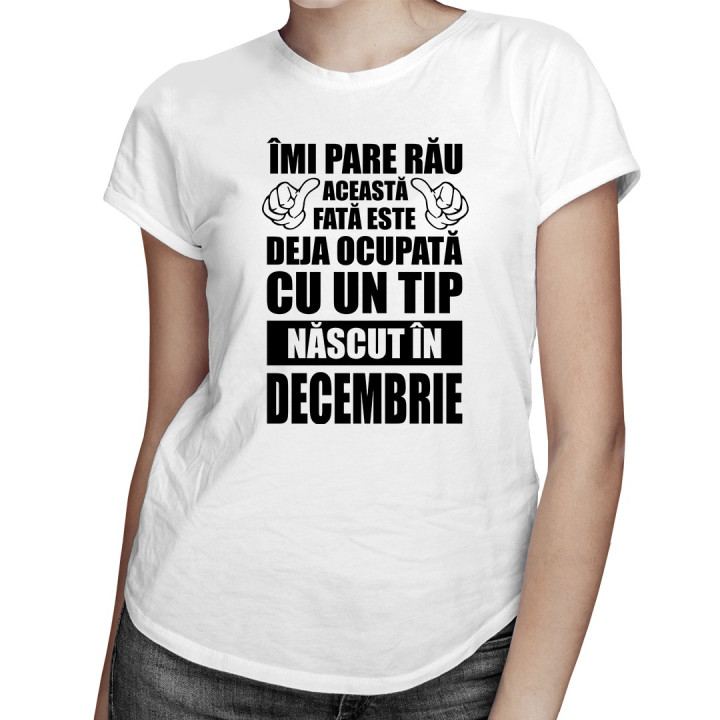 Îmi pare rău, această fată este deja ocupată cu un tip născut în decembrie - T-shirt pentru femei