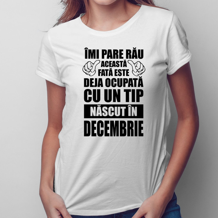 Îmi pare rău, această fată este deja ocupată cu un tip născut în decembrie - T-shirt pentru femei