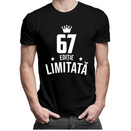 67 ani Ediție Limitată - T-shirt pentru bărbați și femei - un cadou de ziua ta