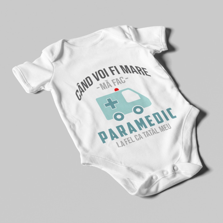 Când voi fi mare mă fac paramedic- la fel ca tatăl meu - body pentru copii