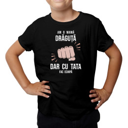 Am o mamă drăguță, dar cu tata fac echipă - Tricou pentru copii