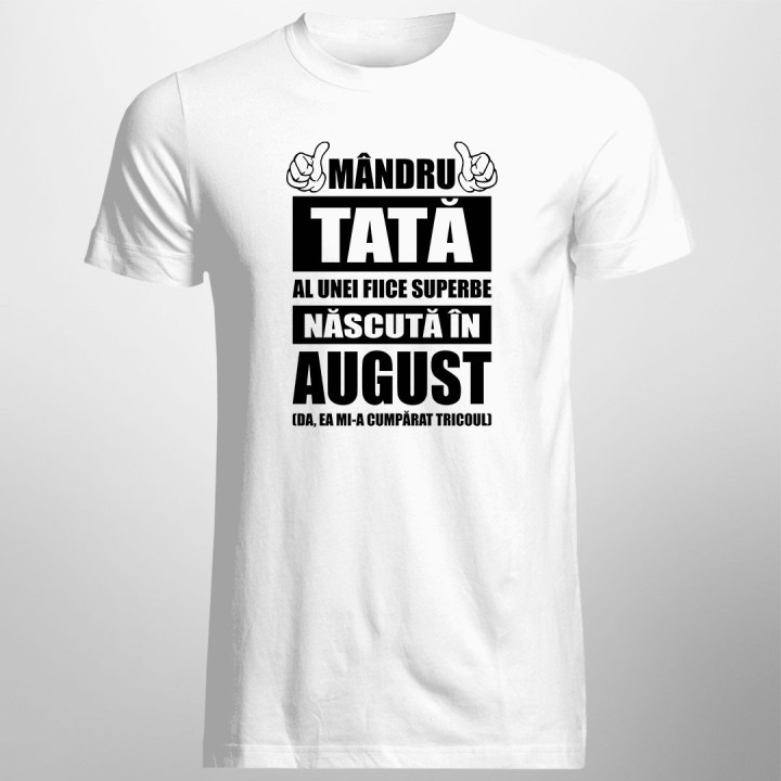 Mândru tată al unei fiice superbe născută în august