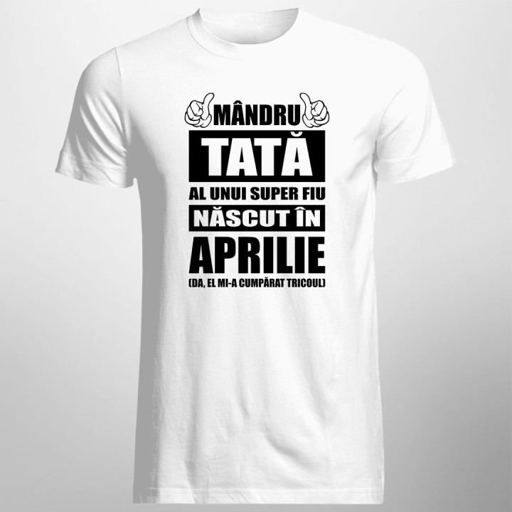 Mândru tată al unui super fiu născut în aprilie