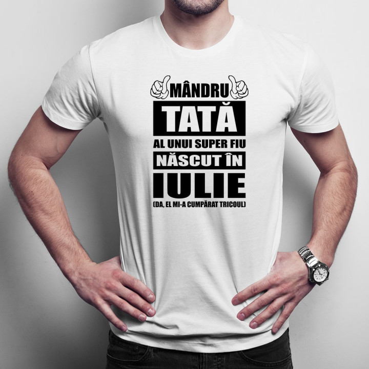 Mândru tată al unui super fiu născut în iulie - tricou bărbătesc cu imprimeu
