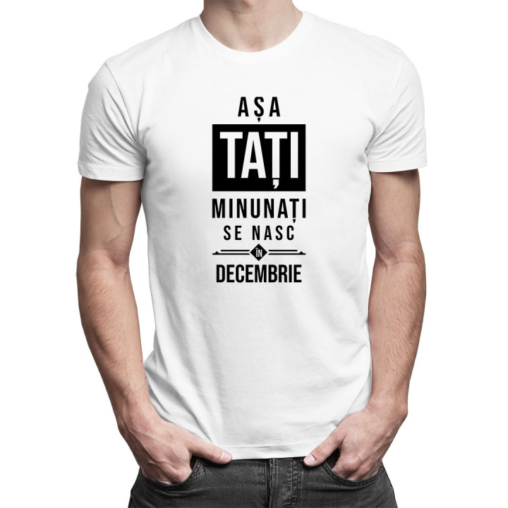 Așa tați minunați se nasc în decembrie - tricou bărbătesc cu imprimeu