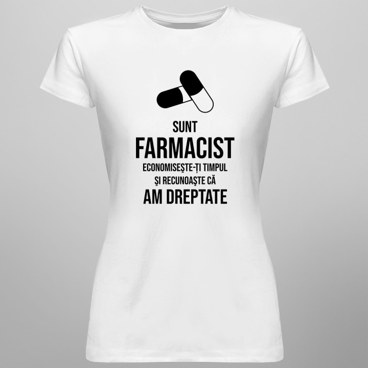 Farmacist - recunoaşte că am dreptate - T-shirt pentru femei