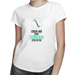 Crede-mă, sunt stomatolog - T-shirt pentru bărbați și femei