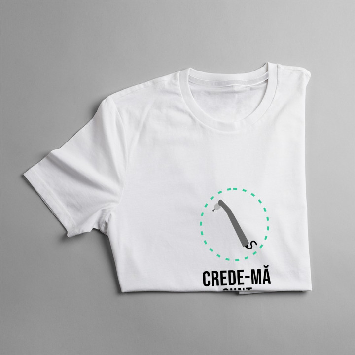 Crede-mă, sunt stomatolog - T-shirt pentru bărbați și femei