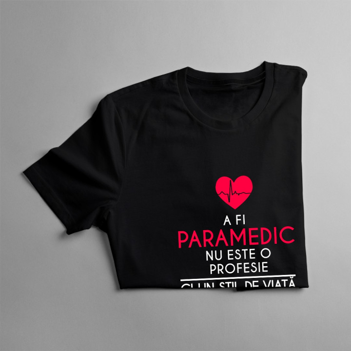 A fi paramedic nu este o profesie - T-shirt pentru femei