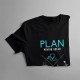 Plan pentru astăzi - doctor - T-shirt pentru bărbați și femei