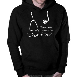 Trust me I'm almost a doctor - bluză cu glugă pentru bărbați și femei
