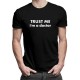 TRUST ME I'm a doctor  - T-shirt pentru bărbați și femei