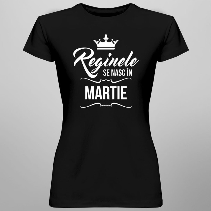Reginele se nasc în martie