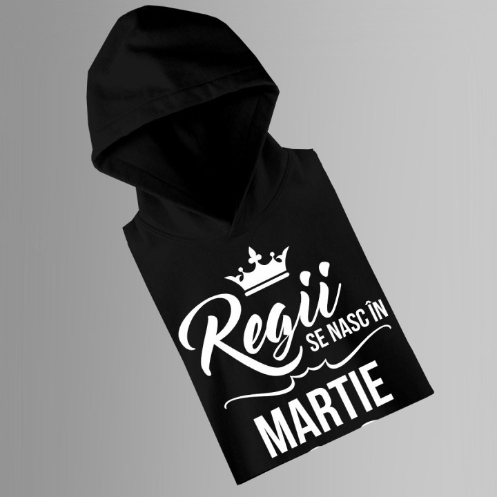 Regii se nasc în martie - bluză cu glugă
