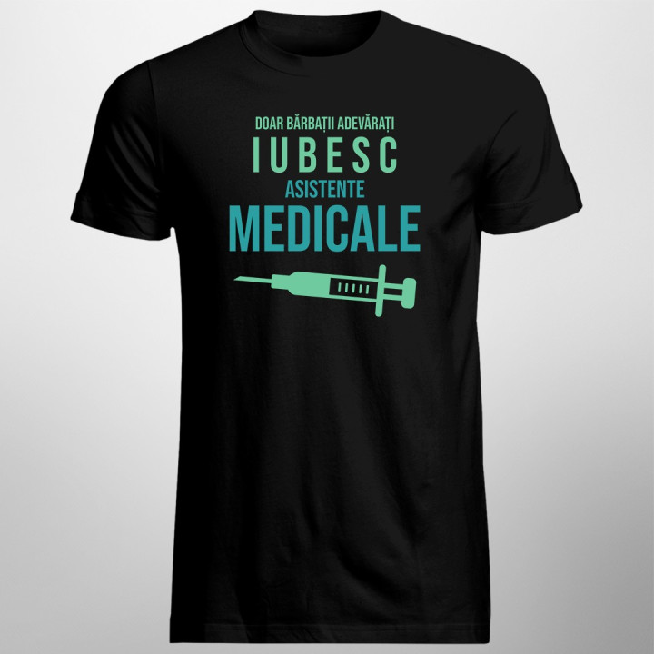 Doar bărbații adevărați iubesc asistente medicale- T-shirt pentru bărbați