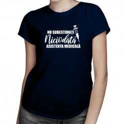 Nu subestimați niciodată asistenta medicală - tricou pentru femei